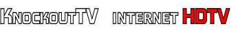 KNOCKOUTTV    INTERNET HDTV