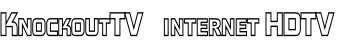 KNOCKOUTTV    INTERNET HDTV